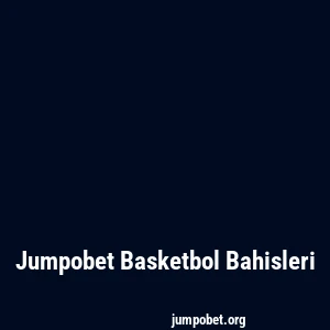 Jumpobet Basketbol Bahisleri