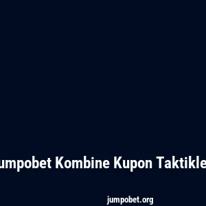 Jumpobet Kombine Kupon Taktikleri