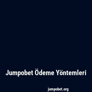 Jumpobet Ödeme Yöntemleri